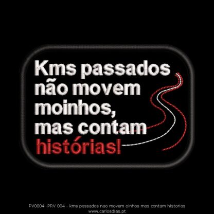 kms passados nao movem moinhos mas contam histórias