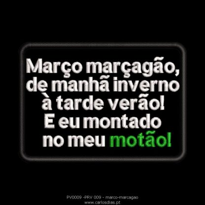 Março marçagão, de manha inverno à tarde verão. E eu montado no meu motão!