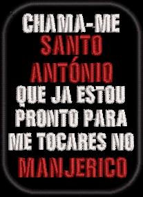 Chama-me Santo António que já estou pronto para me tocares no manjerico...