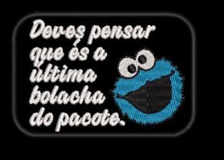 Deves pensar que es a ultima bolacha do pacote